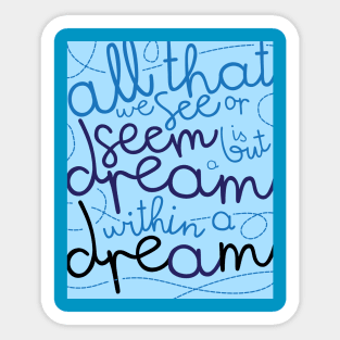 All That We See is A But A Dream Sticker